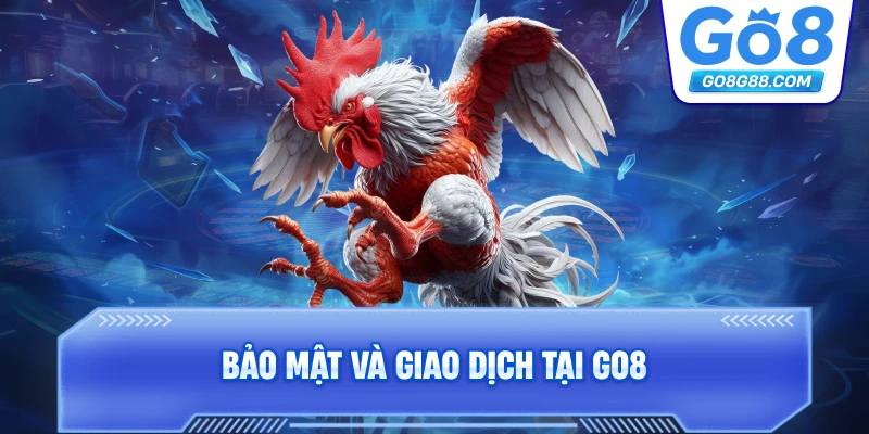 Bảo mật và giao dịch tại Go8.