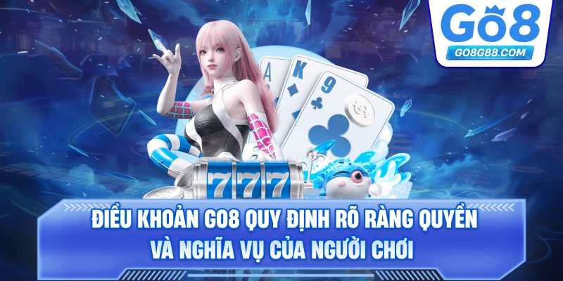 Chính sách bảo mật tại Go8 đảm bảo an toàn cho thông tin người chơi.